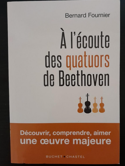 A l'écoute des quatuors de Beethoven livre de Bernard Fournier