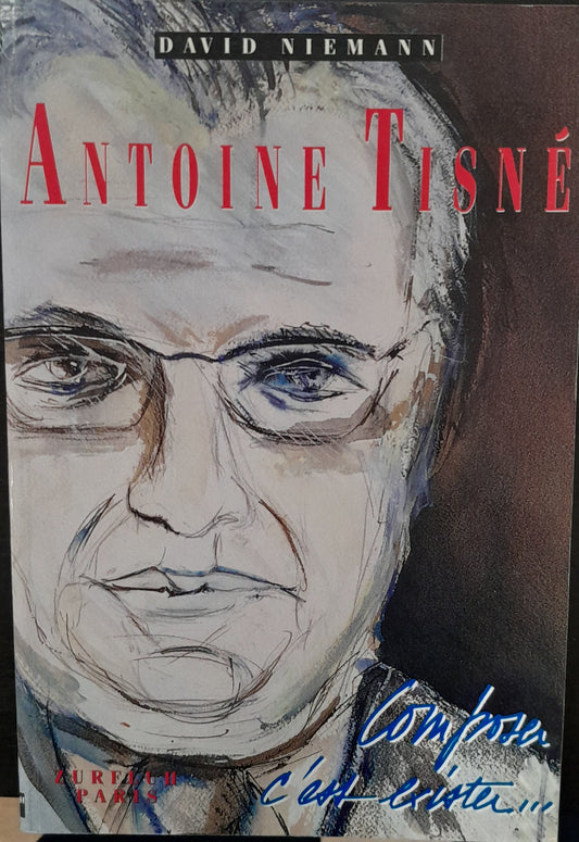 Antoine Tisné - Composer c'est exister Livre de David Niemann