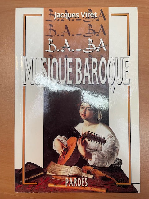 B.A.-BA de la musique baroque livre de Jacques Viret- 3000 partitions, livres et vinyles d'occasion en vente sur notre site internet gastonmusicclub.fr Gaston Music Store