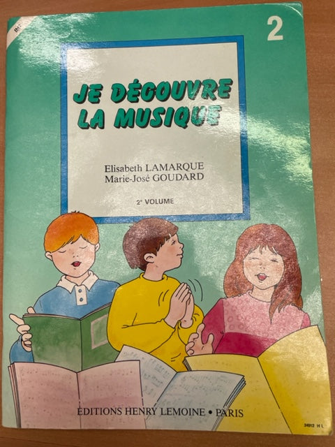 Je découvre la musique - Volume 2 Elisabeth Lamarque et Marie-José Goudard