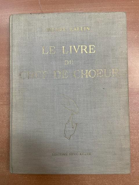 Le livre du chef de choeur livre de Kaelin Pierre3000 partitions, livres et vinyles d'occasion en vente sur notre site internet gastonmusicclub.fr Gaston Music Store