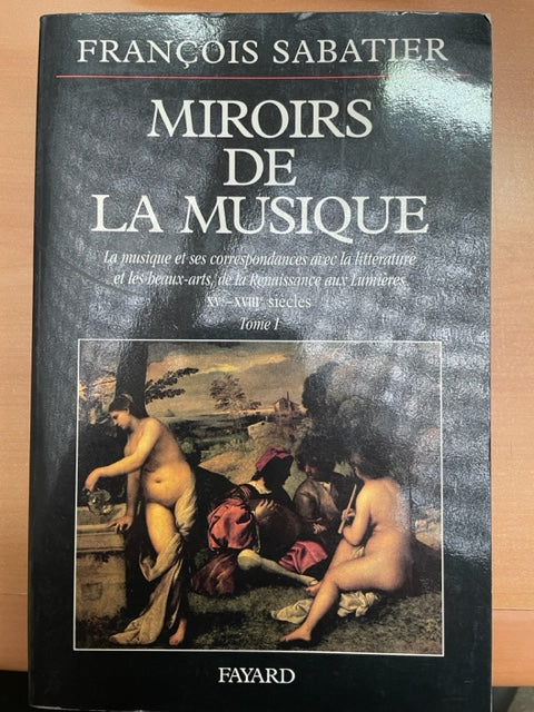 François Sabatier Miroirs de la musique tome 1: XVe - XVIIIe siècle-3000 partitions, livres et vinyles d'occasion en vente sur notre site internet gastonmusicclub.fr Gaston Music Store