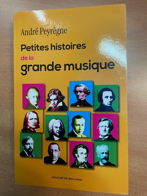 Petites histoires de la grande musique livre de André Peyrègne