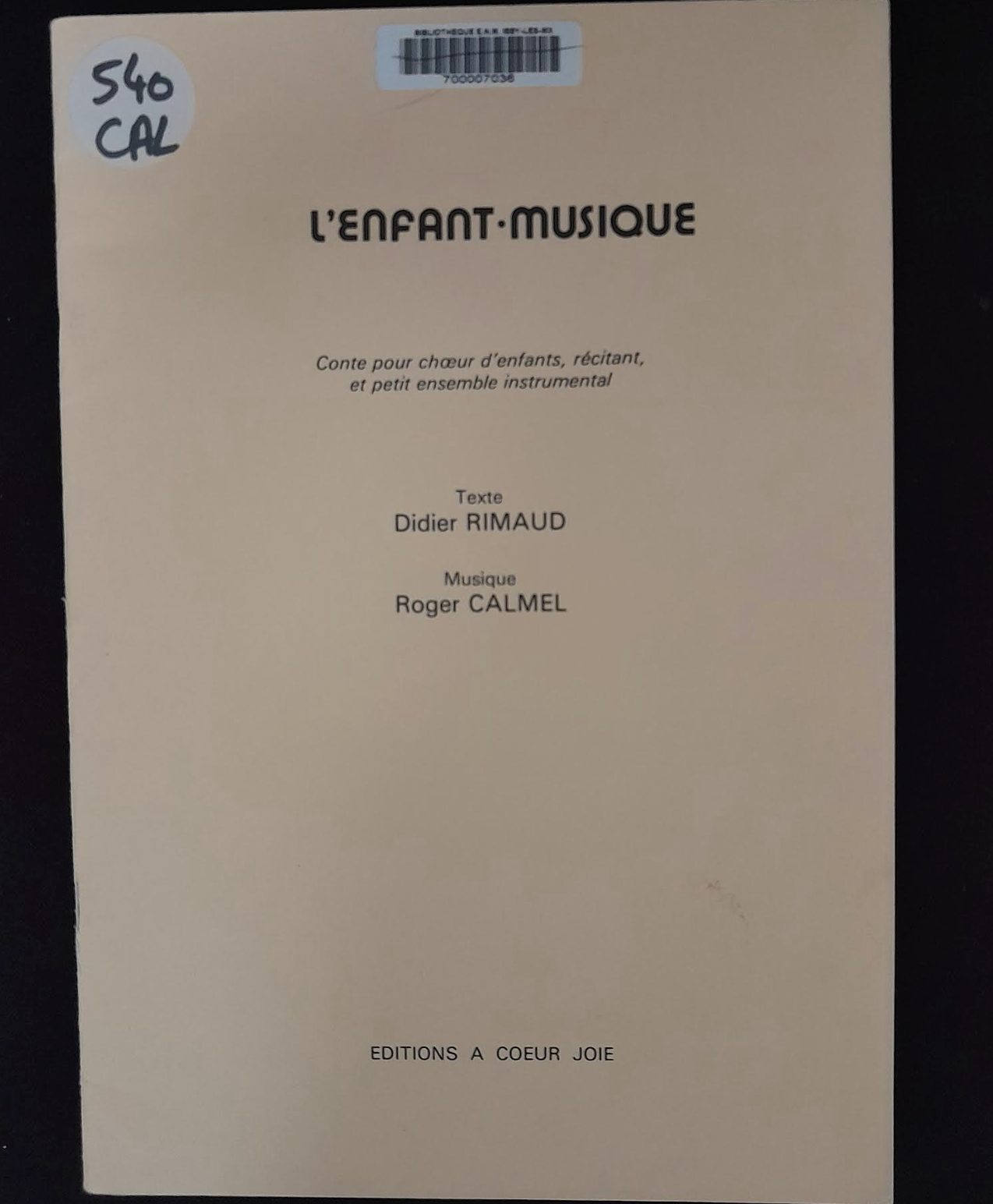 Roger Calmel L'enfant-musique, conte pour choeur d'enfants, récitant et petit ensemble instrumental