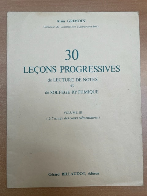 Alain Grimoin 30 leçons progressives de lecture de notes et de solfège rythmique vol 3: à l'usage des cours élémentaires- 3000 partitions, livres et vinyles d'occasion  en vente sur notre site internet gastonmusicclub.fr Gaston Music Store