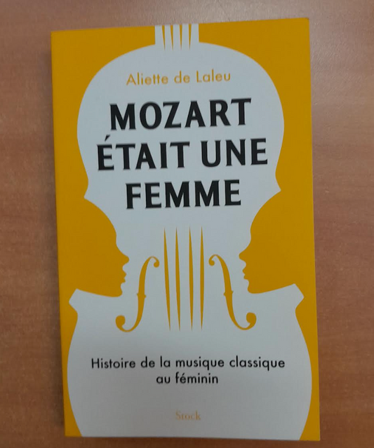 Mozart était une femme: Histoire de la musique au féminin livre de Aliette de Laleu-3000 partitions, livres et vinyles d'occasion en vente sur notre site internet gastonmusicclub.fr Gaston Music Store