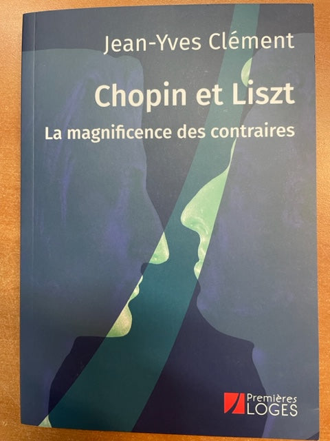 Chopin et Liszt - la magnificence des contraires livre de  Jean-Yves Clément