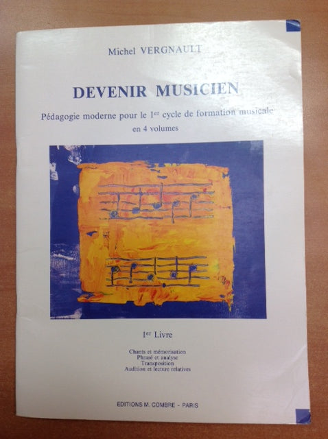 Devenir musicien 1er livre - pédagogie moderne pour le 1er cycle Michel Vergnault