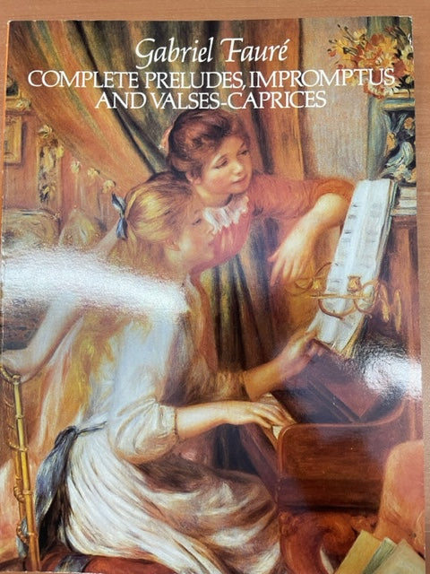 Gabriel Fauré Complete preludes, impromptus and valses caprices pour piano