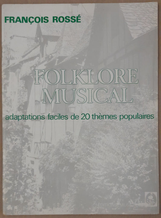 Folklore musical : adaptations faciles de 20 thèmes populaires partition de François Rossé