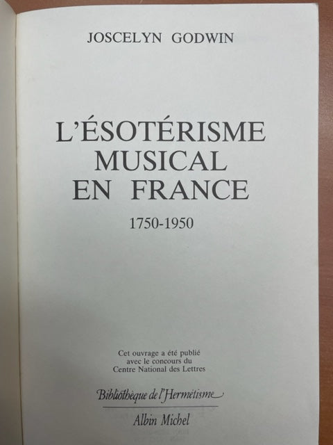 Jocelyn Godwin L'ésotérisme musical en France 1750-1950-3000 partitions, livres et vinyles d'occasion en vente sur notre site internet gastonmusicclub.fr Gaston Music Store