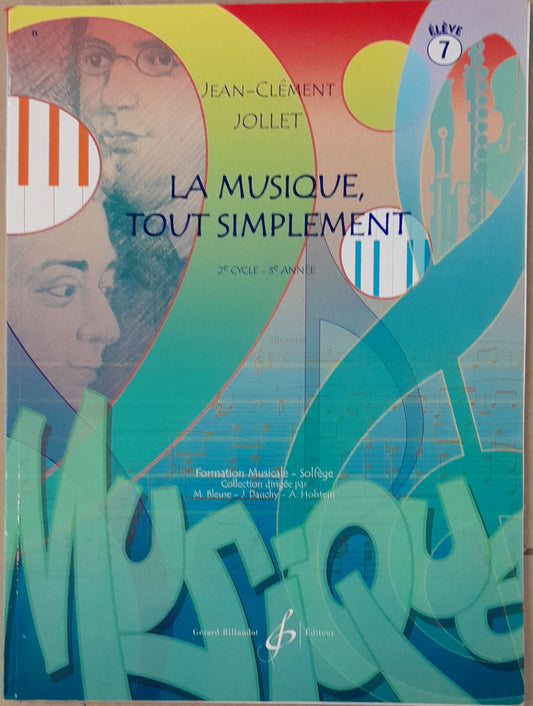 La musique, tout simplement volume 7 - 2e cycle - 3e année. ELÈVE J.C Jollet