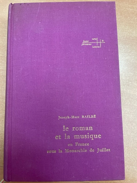 Le roman et la musique en France sous la Monarchie de Juillet livre de Joseph-Marc Bailbé- 3000 partitions, livres et vinyles d'occasion en vente sur notre site internet gastonmusicclub.fr Gaston Music Store