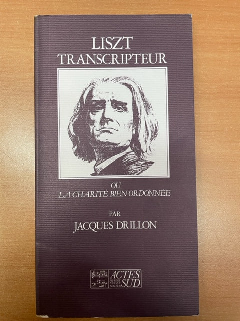 Liszt Transcripteur ou la charité bien ordonnée livre de Jacques Drillon - 3000 partitions, livres et vinyles d'occasion en vente sur notre site internet gastonmusicclub.fr Gaston Music Store