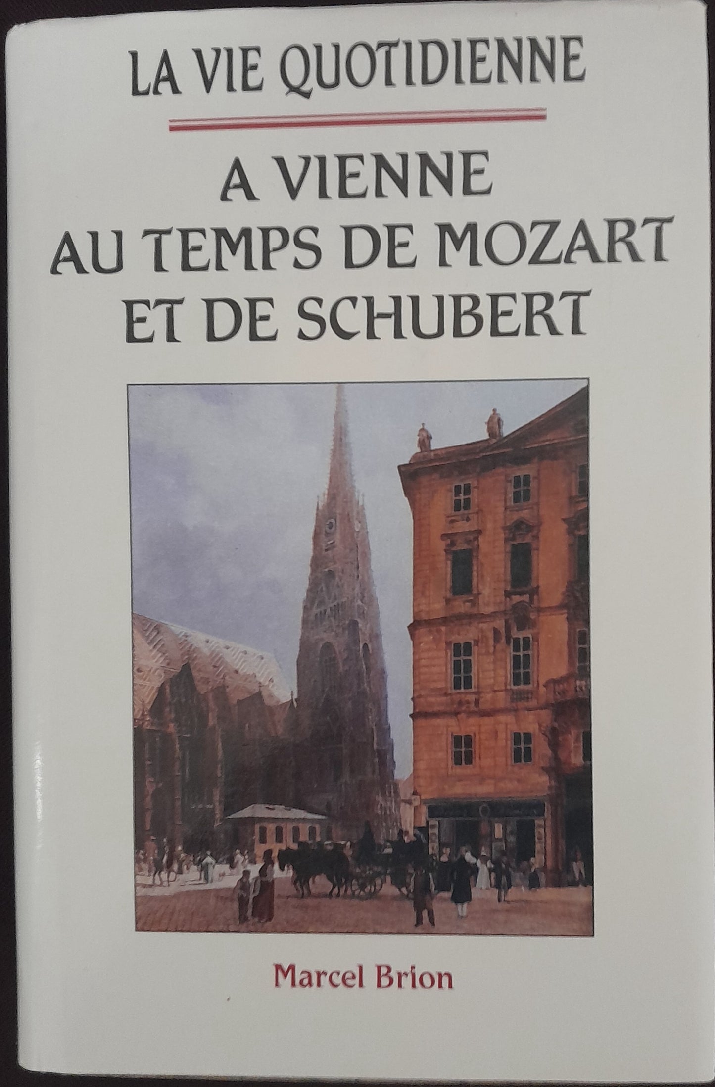 Livre de Marcel Brion La vie quotidienne au temps de Mozart et de Schubert