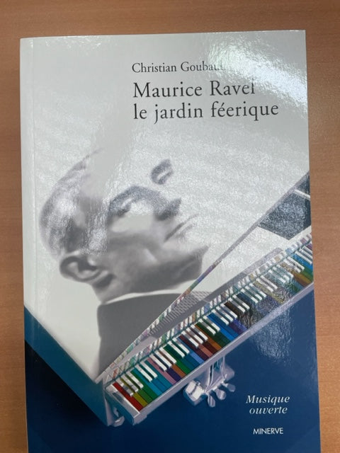 Christian Goubault Maurice Ravel, le jardin féérique-3000 partitions, livres et vinyles d'occasion en vente sur notre site internet gastonmusicclub.fr Gaston Music Store