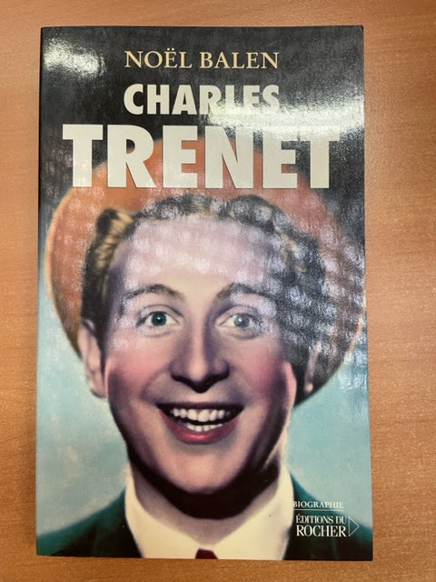 Charles Trenet biographie livre de Balen Noël