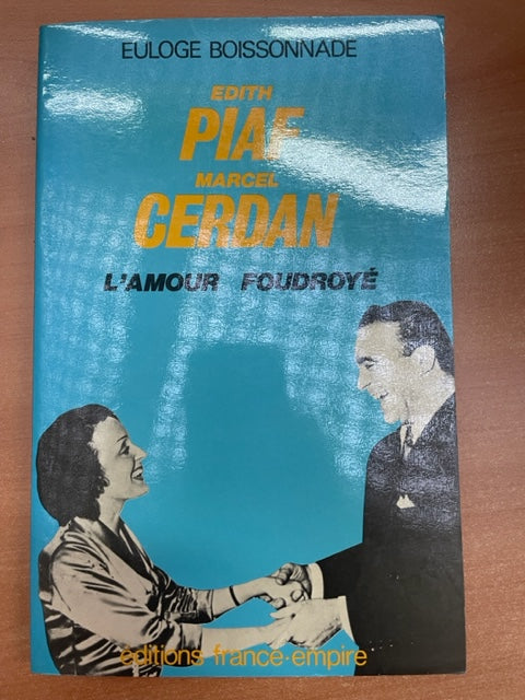 Edith Piaf et Marcel Cerdan, l'amour foudroyé Livre d'Euloge Boissonnade