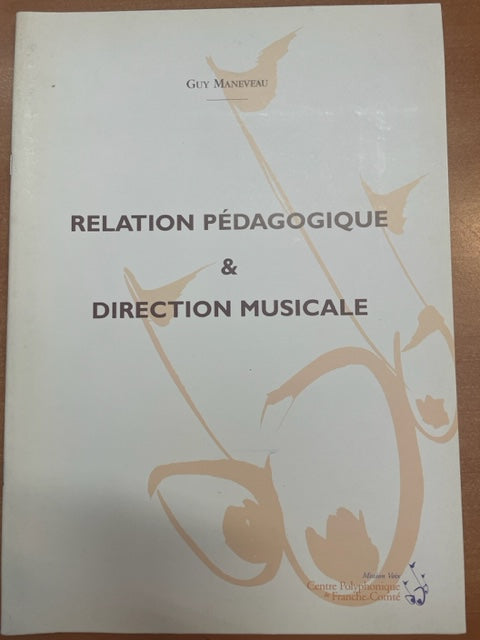 Relation pédagogique et Direction Musicale livre de Guy Maneveau