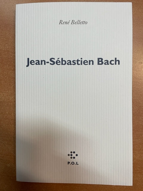 Jean-Sébastien Bach livre de René Belletto