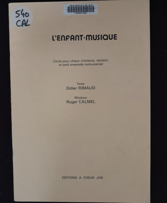 Roger Calmel L'enfant-musique, conte pour choeur d'enfants, récitant et petit ensemble instrumental