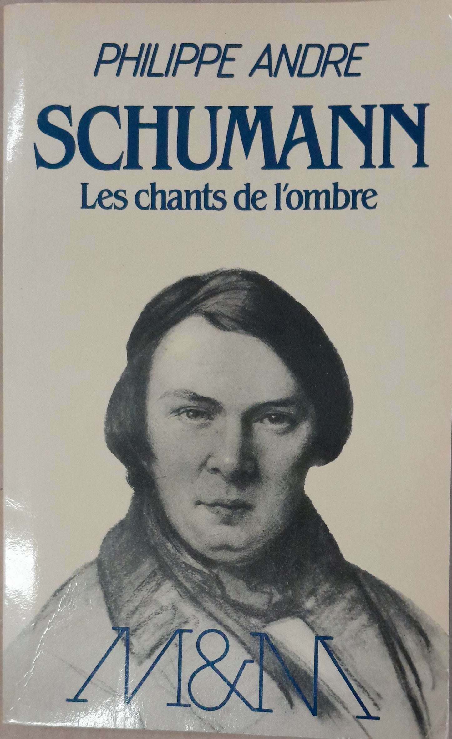 Schumann, les chants de l'ombre livre de Philippe André
