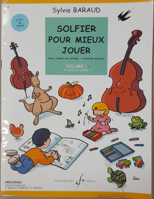 Solfier pour mieux jouer vol 1 - 1er cycle, 1ere année Baraud Sylvie
