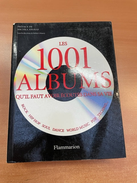 Les 1001 albums qu'il faut avoir écoutés dans sa vie: Rock, Hip Hop, soul, world music, Pop, techno...,livre de Robert Dimery