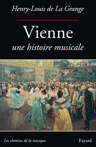 Henry-Louis de la Grange Vienne, une histoire musicale