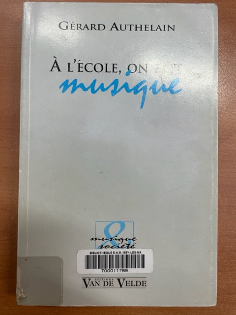 A l'école, on fait musique livre de Gérard Authelain- 3000 partitions, livres et vinyles d'occasion  en vente sur notre site internet gastonmusicclub.fr Gaston Music Store