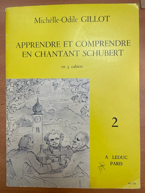 Michelle-Odile Gillot Apprendre et comprendre en chantant Schubert volume 2