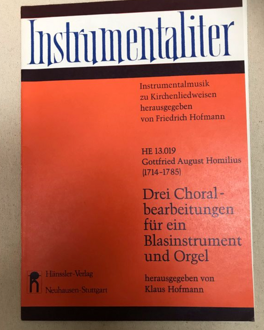 Gottfried Homilius 3 Choralbearbeitungen für ein Blasinstrument und Orgel