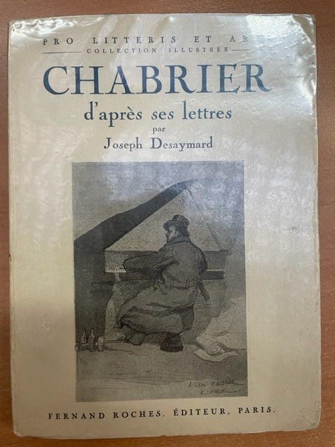 Emmanuel Chabrier d'après ses lettres : L'homme et l'oeuvre livre de Joseph Desaymard