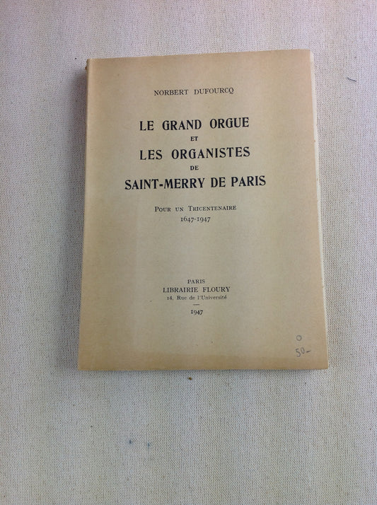 Le grand Orgue et les organistes de Saint-Merry de Paris, livre de Norbert Dufourcq