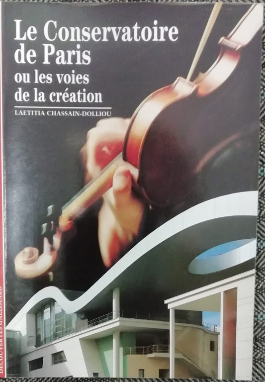 Le conservatoire de Paris ou les voies de la création livre de Chassain-Dolliou L.