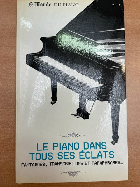 Le piano dans tous ses éclats : Fantaisies, transcriptions et paraphrases par divers interprètes Livret + 2CD)