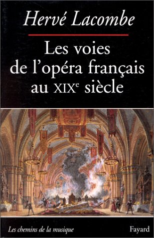 Lacombe Les voies de l'opéra français au XIXe siècle