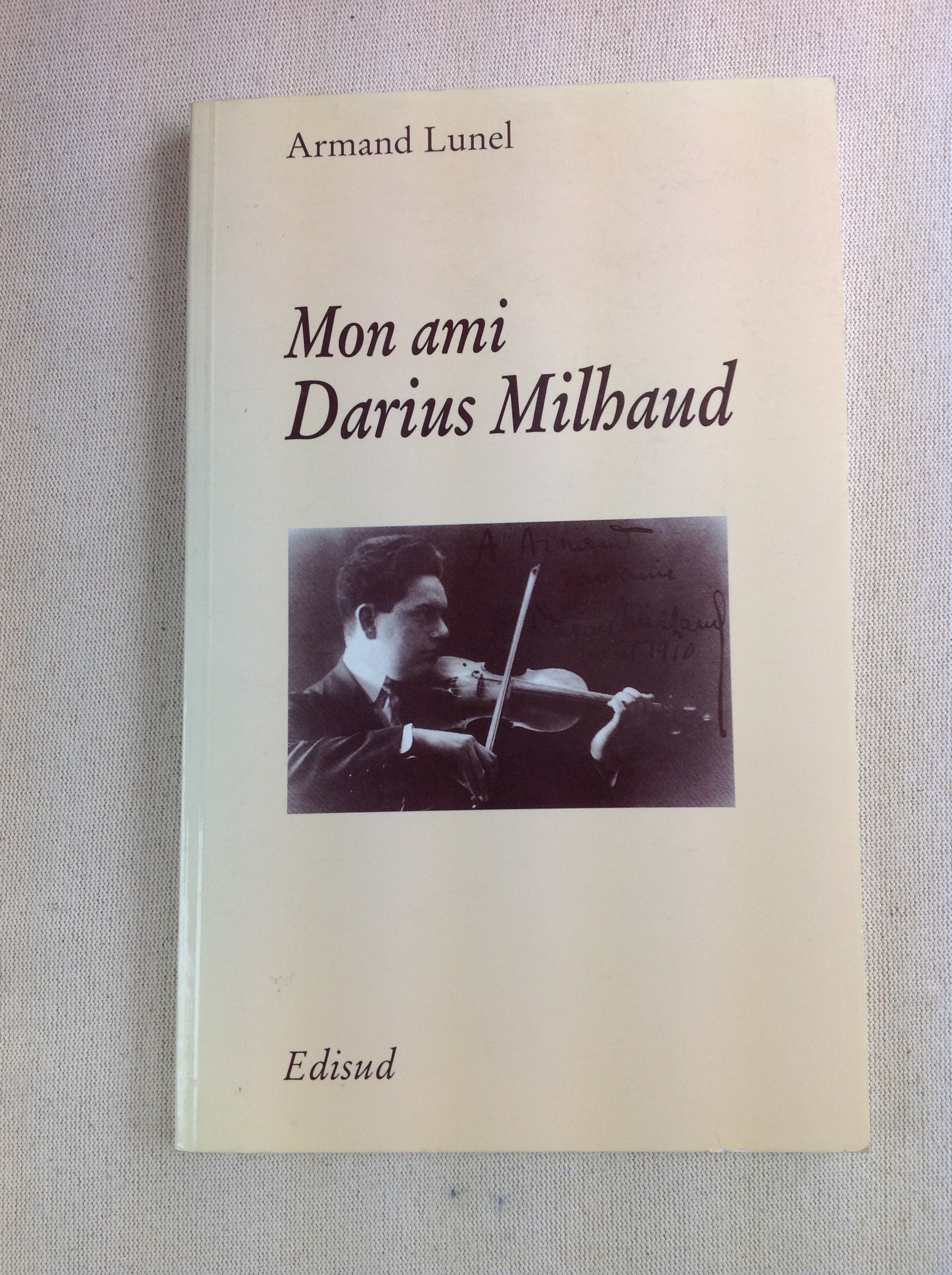 Mon ami Darius Milhaud livre de Armand Lunel- 3000 partitions, livres et vinyles d'occasion  en vente sur notre site internet gastonmusicclub.fr Gaston Music Store