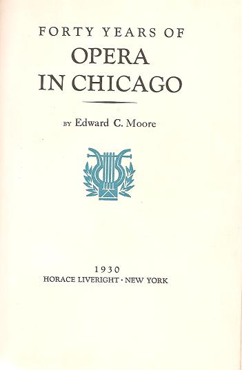 Forty years of Opera in Chicago, livre de C. Moore