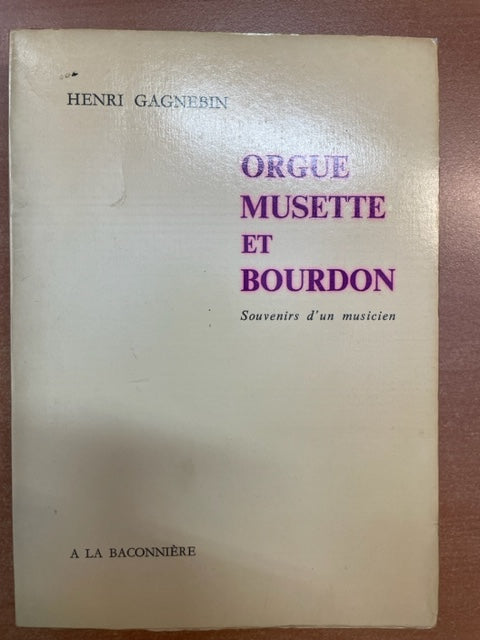 Henri Gagnebin Orgue, Musette et Bourdon - souvenirs d'un musicien