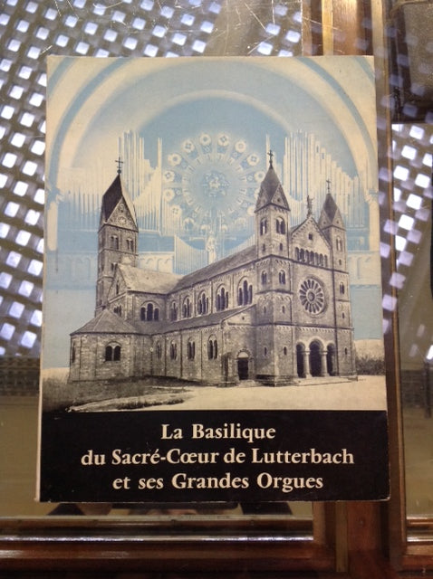 La Basilique du Sacré-Coeur de Lutterbach et ses grandes Orgues livre collectif