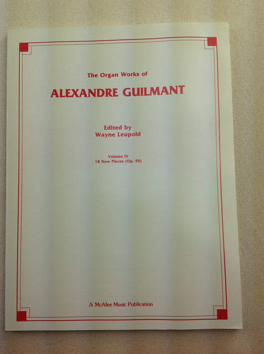 The Organ works of Alexandre Guilmant - vol 4: 18 new pieces op. 90, partition pour orgue