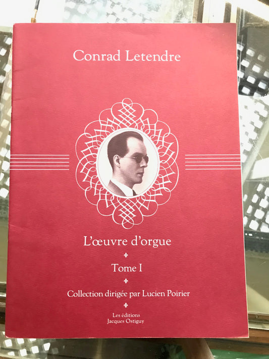 Conrad Letendre L'oeuvre d'orgue tome I 6 pièces en 2 Suites partition pour orgue