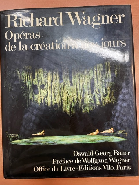 Richard Wagner, Opéras de la création à nos jours livre de Bauer Oswald