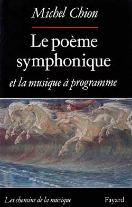 Michel Chion Le poème symphonique et la musique à programme